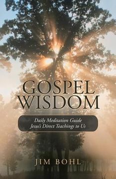 portada Gospel Wisdom: Daily Meditation Guide Jesus's Direct Teachings to Us (en Inglés)
