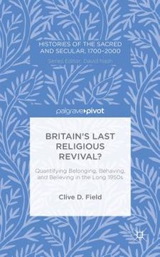 portada Britain's Last Religious Revival?: Quantifying Belonging, Behaving, and Believing in the Long 1950s (in English)