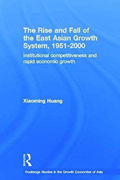 portada The Rise and Fall of the East Asian Growth System, 1951-2000 (Routledge Studies in the Growth Economies of Asia) (in English)