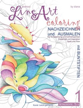 portada Abstract LineArt Coloring - Nachzeichnen und Ausmalen mit BUNTSTIFTEN - 01: Für Entspannung und Aufmerksamkeit, Kreativität und Inspiration, Spaß und