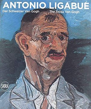 portada Antonio Ligabue: Der Schweizer van Gogh / the Swiss van Gogh