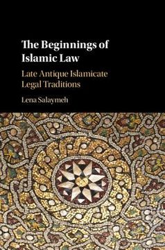portada The Beginnings of Islamic Law: Late Antique Islamicate Legal Traditions (in English)