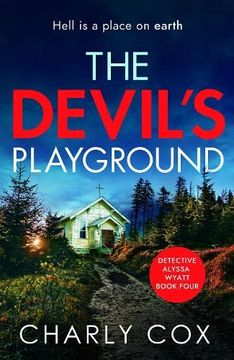 portada The Devil'S Playground: An Addictive Crime Thriller and Mystery Novel Packed With Twists: 4 (Detective Alyssa Wyatt) (en Inglés)