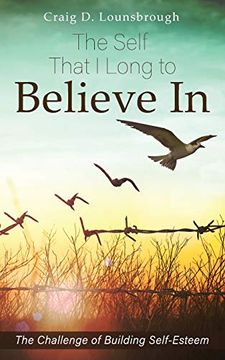 portada The Self That i Long to Believe in: The Challenge of Building Self-Esteem 
