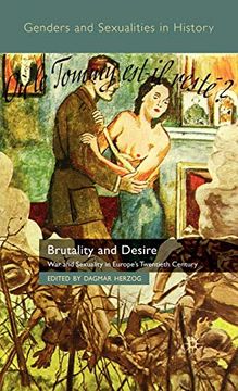 portada Brutality and Desire: War and Sexuality in Europe's Twentieth Century (Genders and Sexualities in History) (en Inglés)