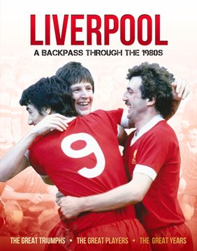 portada Liverpool in the 80's: A Backpass Through the 1980's (en Inglés)