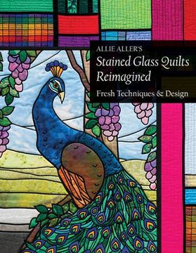 portada Allie Aller's Stained Glass Quilts Reimagined: Fresh Techniques & Design