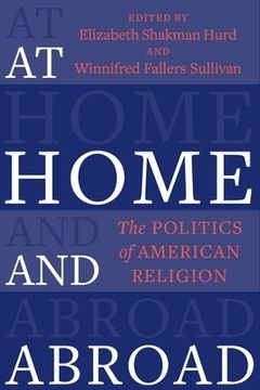 portada At Home and Abroad: The Politics of American Religion (en Inglés)