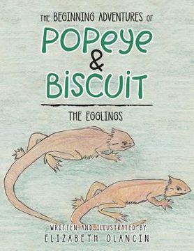 portada The Beginning Adventures of Popeye & Biscuit: The Egglings (en Inglés)