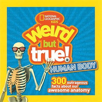 portada Weird but True Human Body: 300 Outrageous Facts About Your Awesome Anatomy (en Inglés)