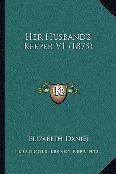 portada her husband's keeper v1 (1875) (in English)