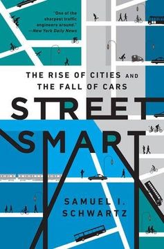 portada Street Smart: The Rise of Cities and the Fall of Cars