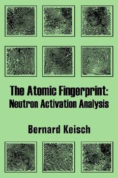 portada the atomic fingerprint: neutron activation analysis (in English)