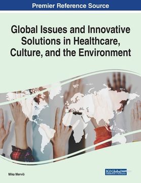 portada Global Issues and Innovative Solutions in Healthcare, Culture, and the Environment (en Inglés)