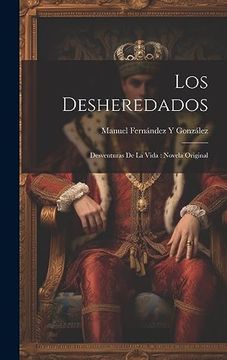 portada Los Desheredados: Desventuras de la Vida: Novela Original (in Spanish)