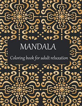 Download Libro Mandala Coloring Book For Adult Reluxation Adult Coloring Book With Thick Artist Quality Paper Beautiful Mandalas Designed To Soothe The Soul Mandalas For Meditation Happiness Libro En Ingles Mm Short