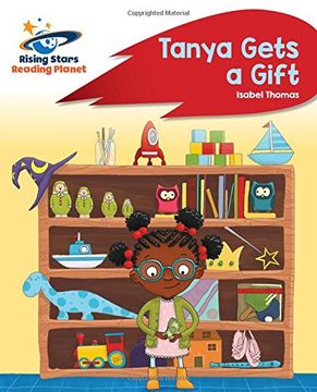Reading Planet - Tanya Gets a Gift - red b: Rocket Phonics (Rising Stars Reading Planet)