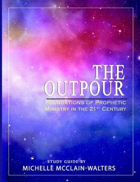portada The Outpour: Foundations of Prophetic Ministry in the 21st Century