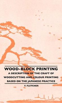 portada wood-block printing - a description of the craft of woodcutting and colour printing based on the japanese practice
