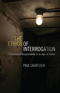 portada the ethics of interrogation: professional responsibility in an age of terror