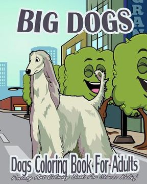 portada Dogs Coloring Book For Adults: Big Dogs (Fantasy Art Coloring Book For Stress Relief) (in English)