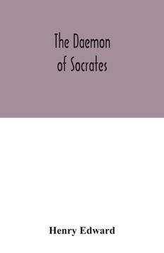 portada The daemon of Socrates: a paper read before the Royal Institution, Jan. 26, 1872 (in English)