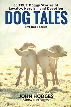 portada DOG TALES - 60 True Doggy: Stories of Loyalty, Heroism and Devotion