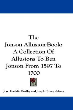 portada the jonson allusion-book: a collection of allusions to ben jonson from 1597 to 1700 (en Inglés)
