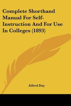 portada complete shorthand manual for self-instruction and for use in colleges (1893) (en Inglés)