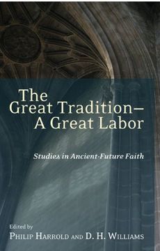 portada The Great Tradition--A Great Labor: Studies in Ancient-Future Faith (en Inglés)