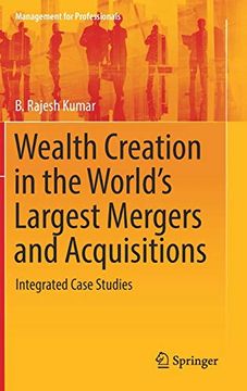 portada Wealth Creation in the World's Largest Mergers and Acquisitions: Integrated Case Studies (Management for Professionals) 
