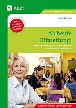 portada Ab Heute Kitaleitung! Alle Herausforderungen der Neuen Position Schnell und Sicher Meistern (Kindergarten) (en Alemán)