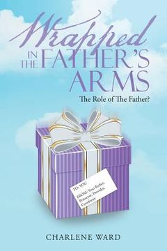 portada Wrapped in The Father's Arms: The Role of The Father? (en Inglés)