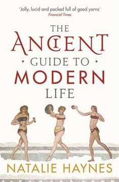 portada the ancient guide to modern life. natalie haynes (en Inglés)