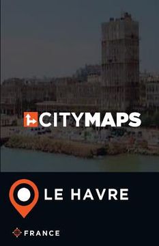 portada City Maps Le Havre France (en Inglés)