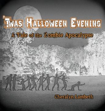 portada 'Twas Halloween Evening: A Tale of the Zombie Apocalypse (en Inglés)