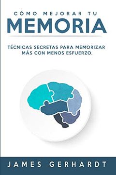 portada Cómo Mejorar tu Memoria: Técnicas Secretas Para Memorizar más con Menos Esfuerzo (in Spanish)