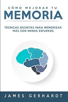 portada Cómo Mejorar tu Memoria: Técnicas Secretas Para Memorizar más con Menos Esfuerzo