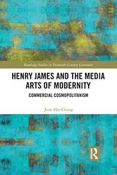 portada Henry James and the Media Arts of Modernity (Routledge Studies in Twentieth-Century Literature) (en Inglés)