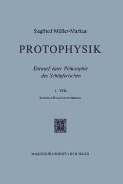 portada Protophysik: Entwurf Einer Philosophie Des Schöpferischen. 1. Teilspezielle Relativitätstheorie (in English)