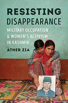 portada Resisting Disappearance: Military Occupation and Women's Activism in Kashmir (Decolonizing Feminisms) (en Inglés)