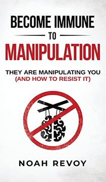 portada Become Immune to Manipulation: How They Are Manipulating You (And How to Resist It) (en Inglés)