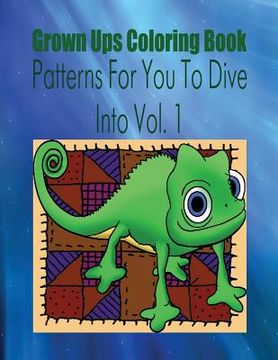 portada Grown Ups Coloring Book Patterns For You To Dive Into Vol. 1 Mandalas (en Inglés)