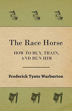 portada The Race Horse; How to Buy, Train, and run him (in English)