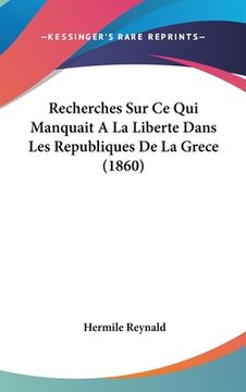 portada Recherches Sur Ce Qui Manquait A La Liberte Dans Les Republiques De La Grece (1860) (in French)