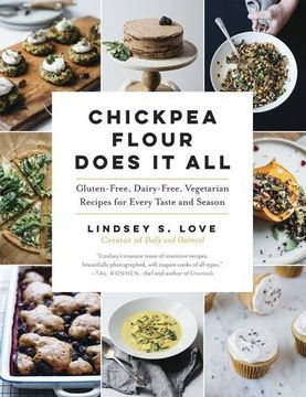 portada Chickpea Flour Does It All: Gluten-Free, Dairy-Free, Vegetarian Recipes for Every Taste and Season