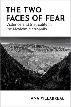 portada The Two Faces of Fear: Violence and Inequality in the Mexican Metropolis (en Inglés)