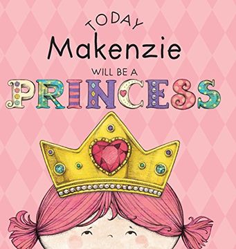 portada Today Makenzie Will Be a Princess (in English)
