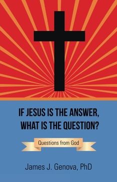 portada If Jesus Is the Answer, What Is the Question?