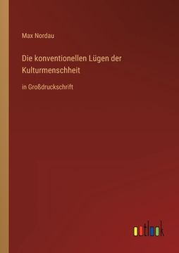 portada Die konventionellen Lügen der Kulturmenschheit: in Großdruckschrift (en Alemán)